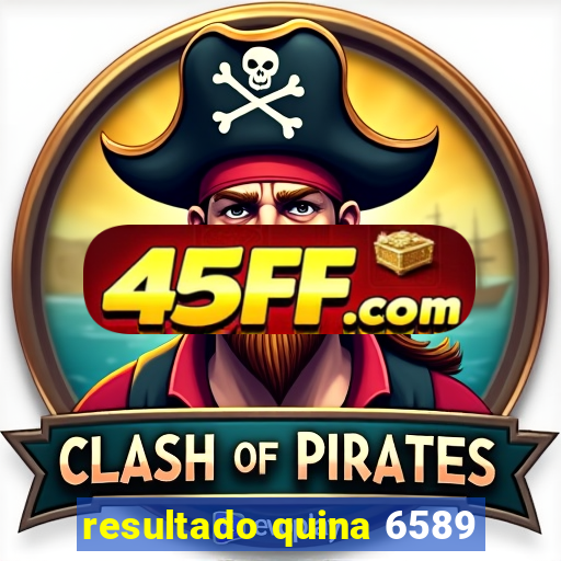 resultado quina 6589